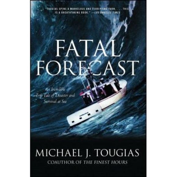 Fatal Forecast: An Incredible True Tale of Disaster and Survival at Sea -- Micha - Picture 1 of 1